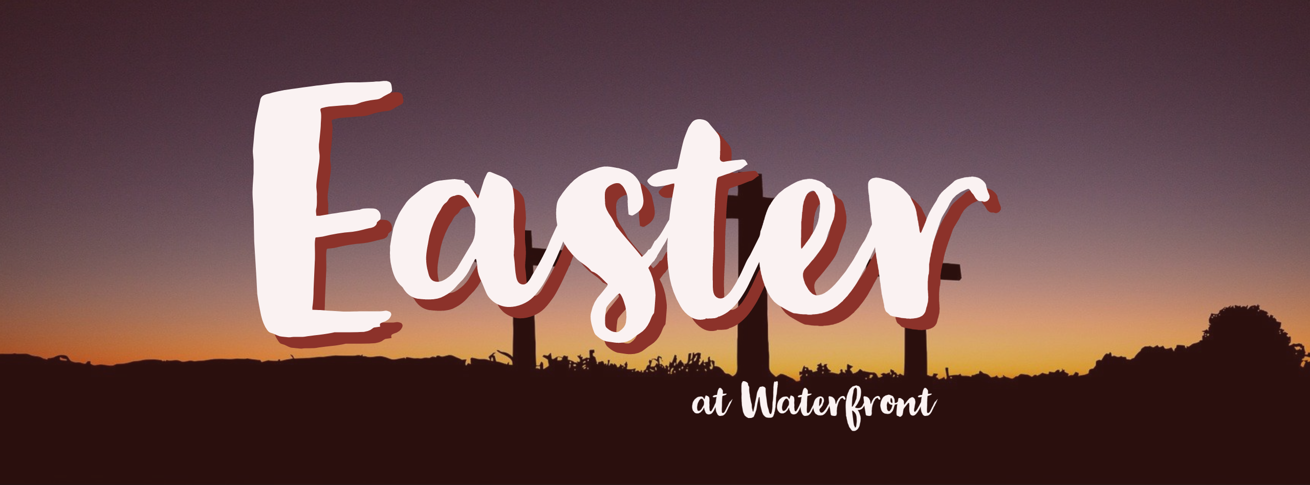 Waterfront Community Church | Easter at Waterfront